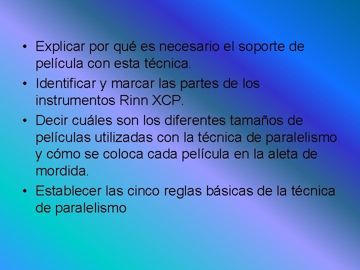  • Explicar por qué es necesario el soporte de película con esta técnica.