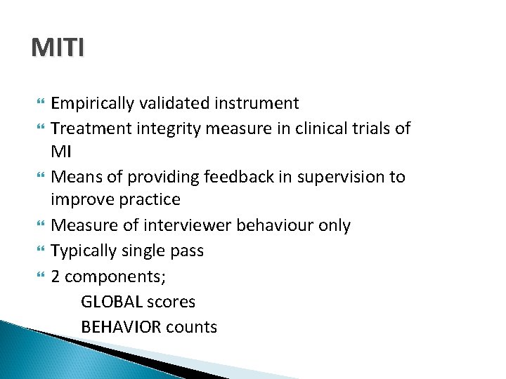 MITI Empirically validated instrument Treatment integrity measure in clinical trials of MI Means of