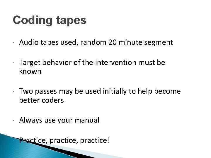 Coding tapes Audio tapes used, random 20 minute segment Target behavior of the intervention