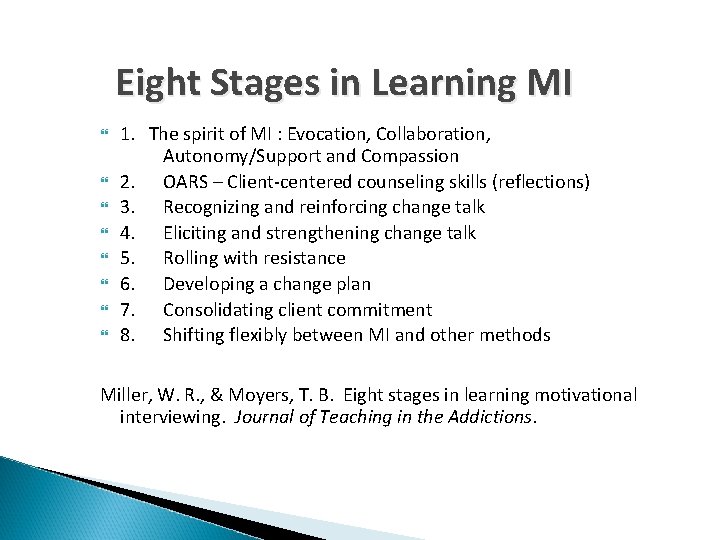 Eight Stages in Learning MI 1. The spirit of MI : Evocation, Collaboration, Autonomy/Support