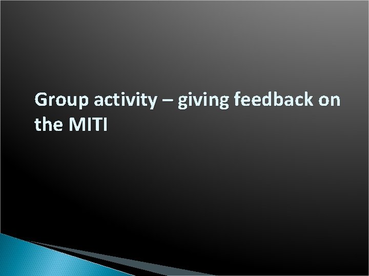 Group activity – giving feedback on the MITI 