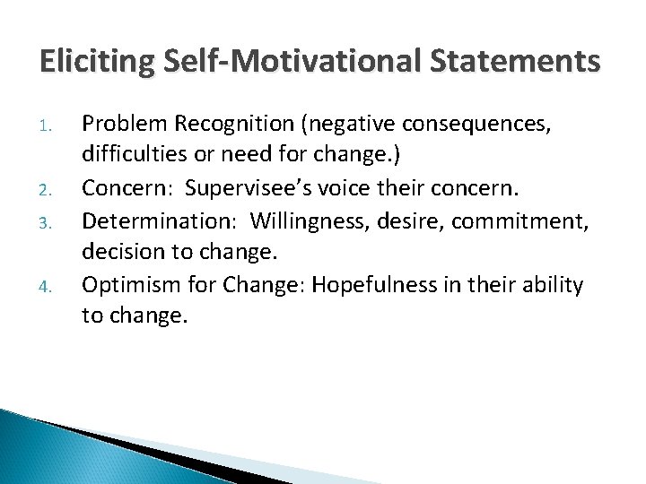 Eliciting Self-Motivational Statements 1. 2. 3. 4. Problem Recognition (negative consequences, difficulties or need