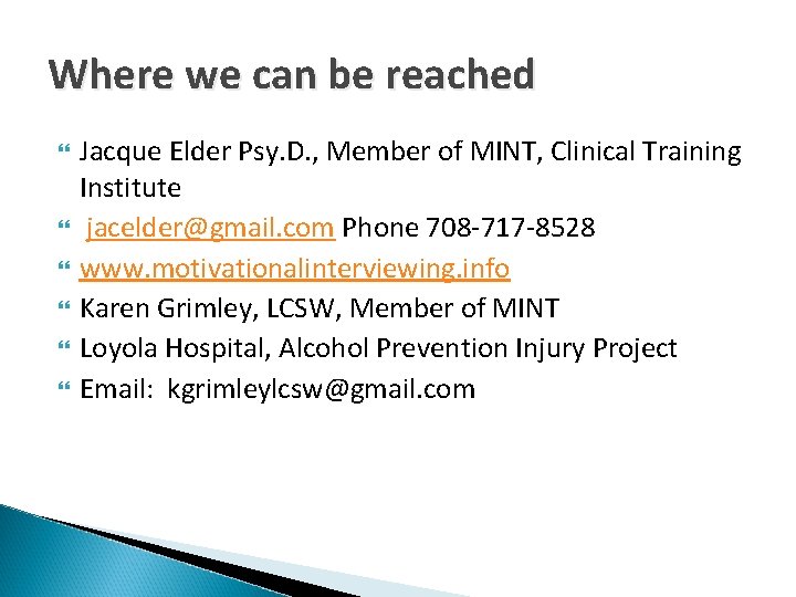 Where we can be reached Jacque Elder Psy. D. , Member of MINT, Clinical