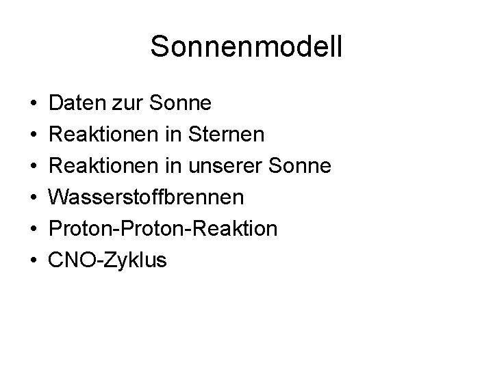 Sonnenmodell • • • Daten zur Sonne Reaktionen in Sternen Reaktionen in unserer Sonne