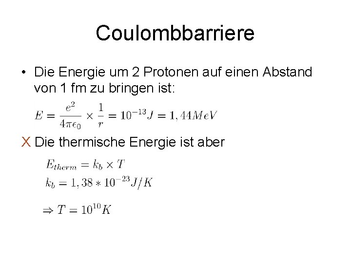 Coulombbarriere • Die Energie um 2 Protonen auf einen Abstand von 1 fm zu