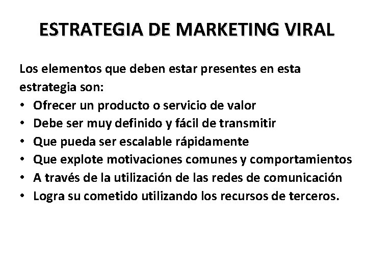 ESTRATEGIA DE MARKETING VIRAL Los elementos que deben estar presentes en esta estrategia son: