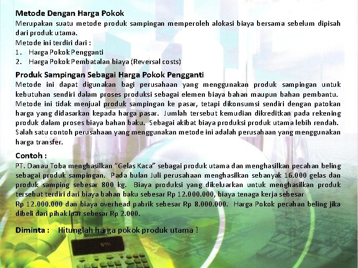 Metode Dengan Harga Pokok Merupakan suatu metode produk sampingan memperoleh alokasi biaya bersama sebelum