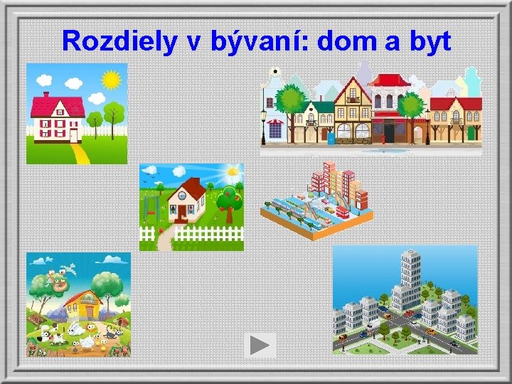 Rozdiely v bývaní: dom a byt 