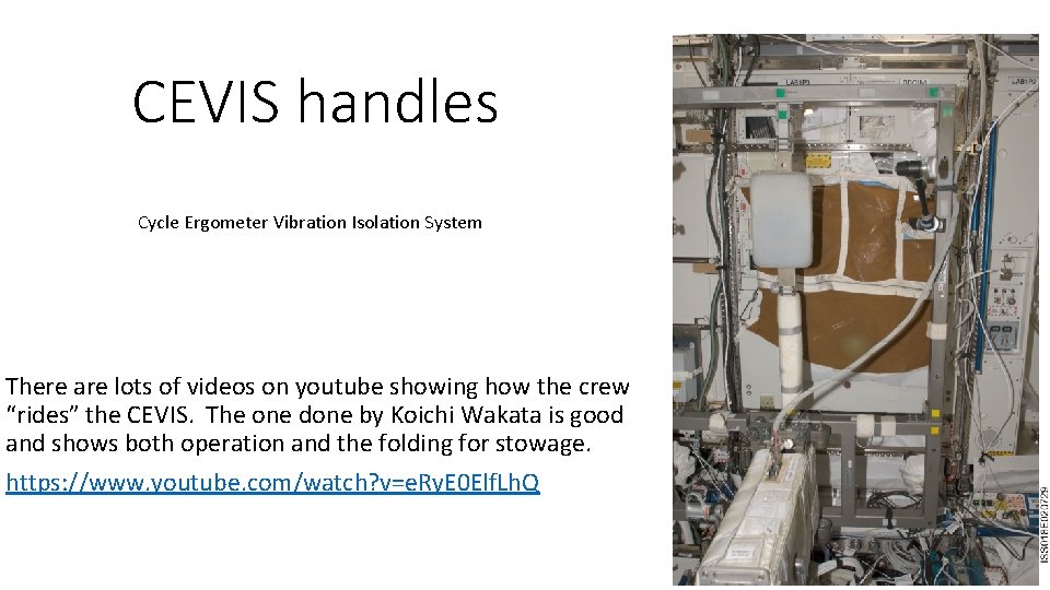 CEVIS handles Cycle Ergometer Vibration Isolation System There are lots of videos on youtube