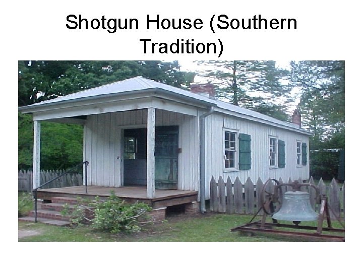 Shotgun House (Southern Tradition) 