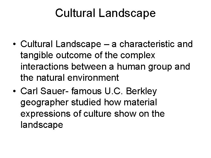 Cultural Landscape • Cultural Landscape – a characteristic and tangible outcome of the complex