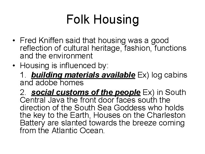 Folk Housing • Fred Kniffen said that housing was a good reflection of cultural