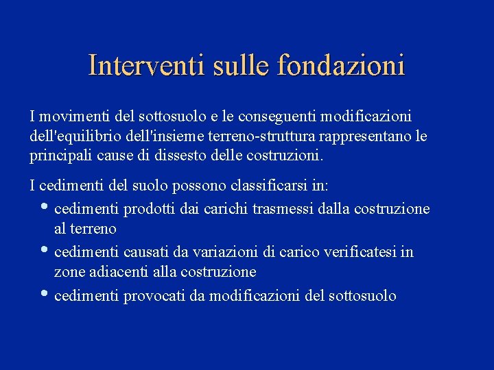 Interventi sulle fondazioni I movimenti del sottosuolo e le conseguenti modificazioni dell'equilibrio dell'insieme terreno-struttura