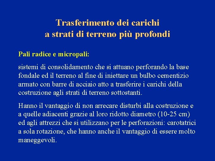 Trasferimento dei carichi a strati di terreno più profondi Pali radice e micropali: sistemi