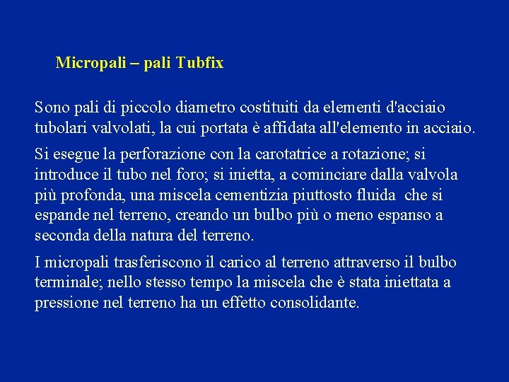 Micropali – pali Tubfix Sono pali di piccolo diametro costituiti da elementi d'acciaio tubolari