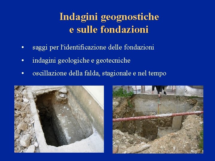 Indagini geognostiche e sulle fondazioni • saggi per l'identificazione delle fondazioni • indagini geologiche
