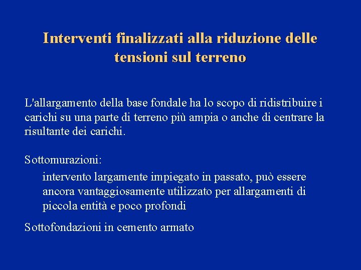 Interventi finalizzati alla riduzione delle tensioni sul terreno L'allargamento della base fondale ha lo