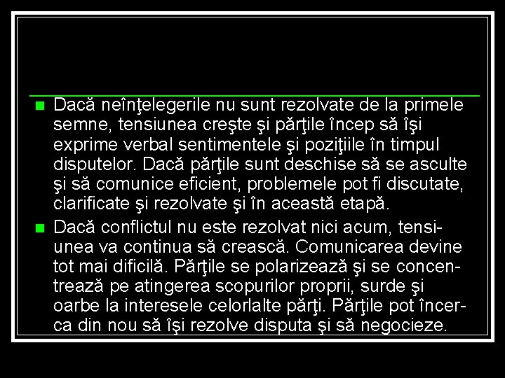 n n Dacă neînţelegerile nu sunt rezolvate de la primele semne, tensiunea creşte şi