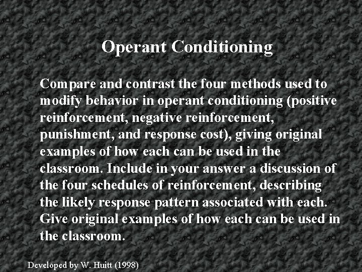 Operant Conditioning Compare and contrast the four methods used to modify behavior in operant