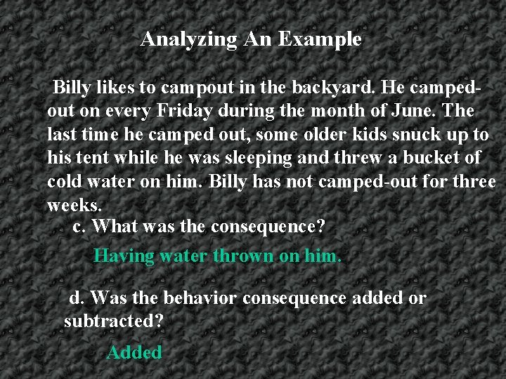 Analyzing An Example Billy likes to campout in the backyard. He campedout on every