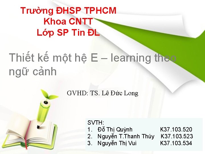 Trường ĐHSP TPHCM Khoa CNTT Lớp SP Tin ĐL Thiết kế một hệ E