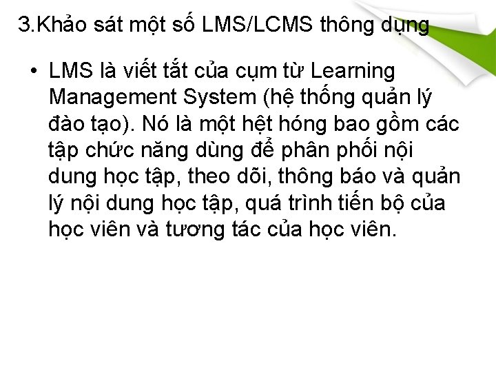 3. Khảo sát một số LMS/LCMS thông dụng • LMS là viết tắt của