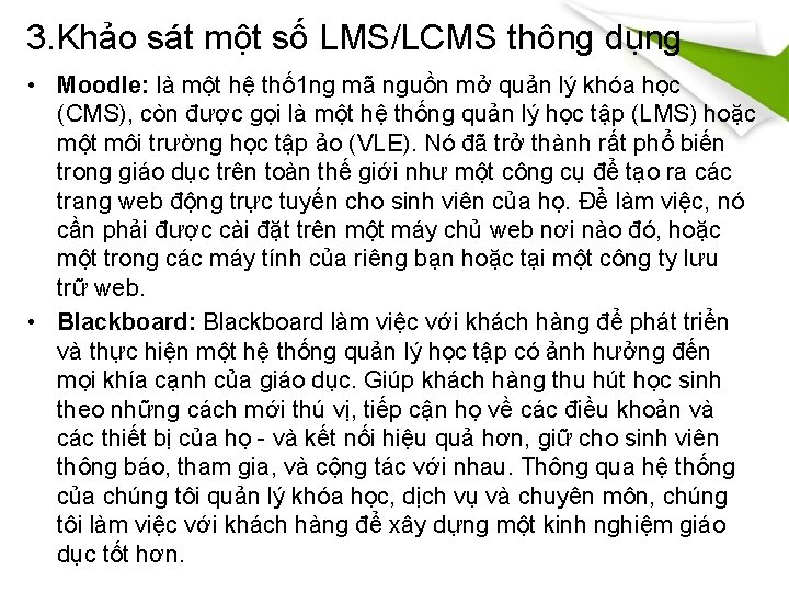 3. Khảo sát một số LMS/LCMS thông dụng • Moodle: là một hệ thố