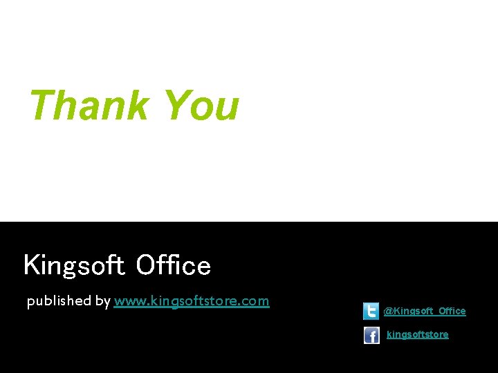 Thank You Kingsoft Office published by www. kingsoftstore. com @Kingsoft_Office kingsoftstore 