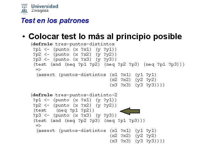 Test en los patrones • Colocar test lo más al principio posible (defrule tres-puntos-distintos