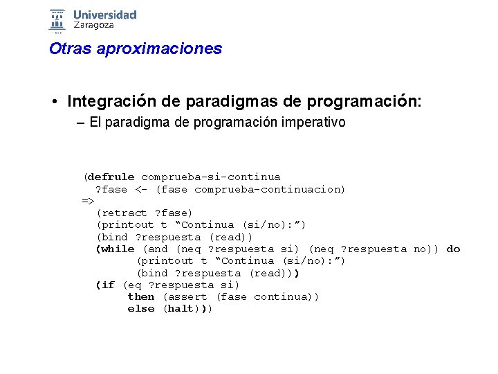 Otras aproximaciones • Integración de paradigmas de programación: – El paradigma de programación imperativo