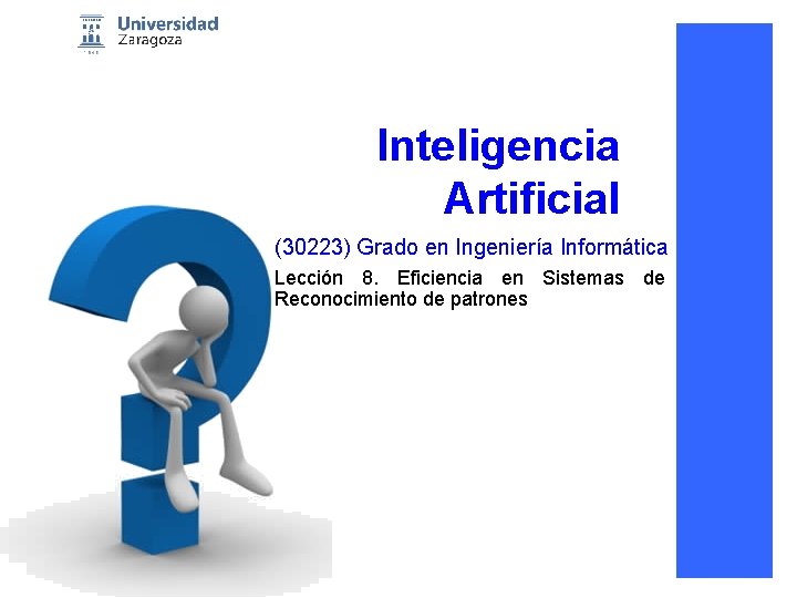 Inteligencia Artificial (30223) Grado en Ingeniería Informática Lección 8. Eficiencia en Sistemas de Reconocimiento