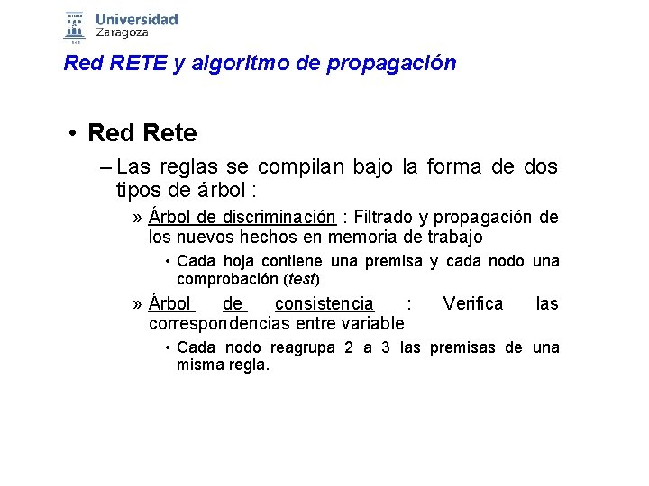Red RETE y algoritmo de propagación • Red Rete – Las reglas se compilan