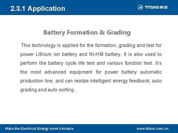 2. 3. 1 Application Battery Formation & Grading This technology is applied for the