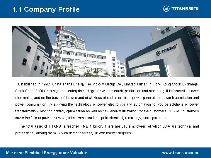 1. 1 Company Profile Established in 1992, China Titans Energy Technology Group Co. ,