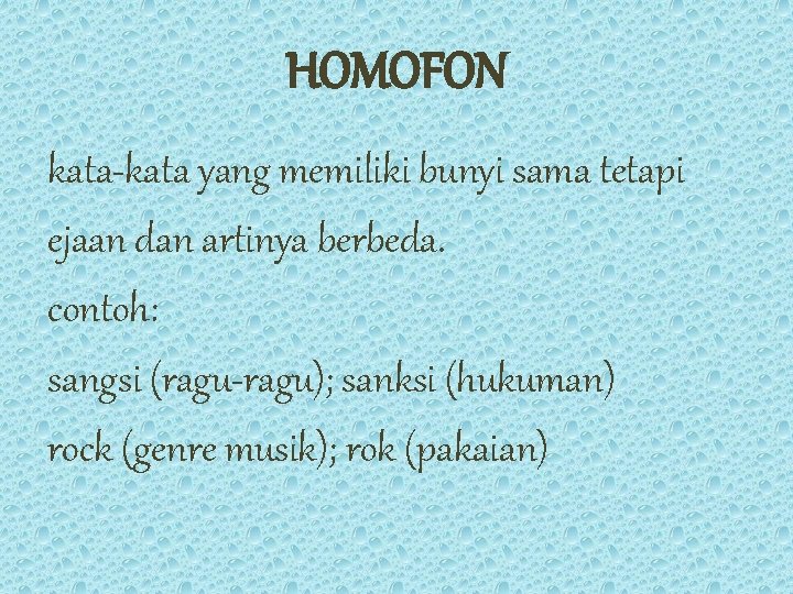 HOMOFON kata-kata yang memiliki bunyi sama tetapi ejaan dan artinya berbeda. contoh: sangsi (ragu-ragu);