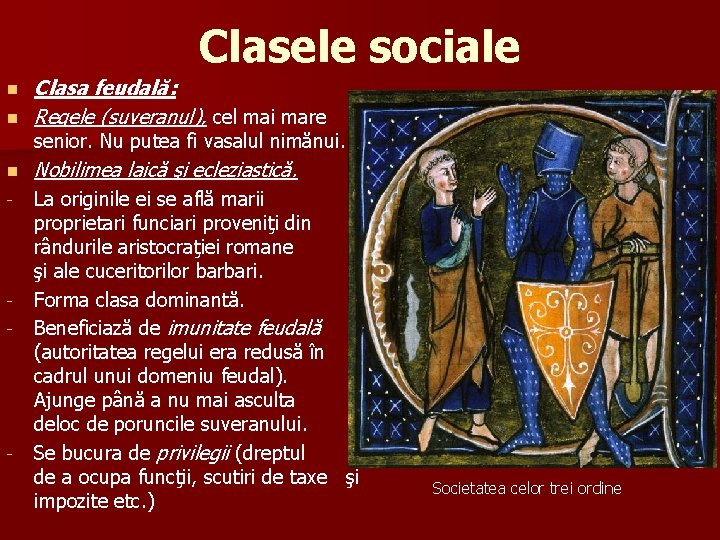 Clasele sociale n Clasa feudală: Regele (suveranul), cel mai mare n Nobilimea laică şi