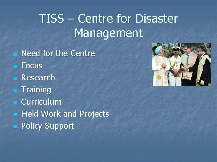 TISS – Centre for Disaster Management n n n n Need for the Centre