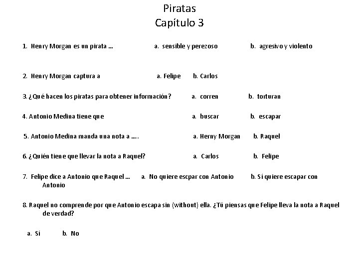 Piratas Capítulo 3 1. Henry Morgan es un pirata … a. sensible y perezoso Piratas Capítulo 3 1. Henry Morgan es un pirata … a. sensible y perezoso