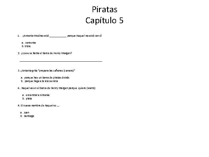 Piratas Capítulo 5 1. ¿Antonio Medina está ______ porque Raquel no está con él Piratas Capítulo 5 1. ¿Antonio Medina está ______ porque Raquel no está con él