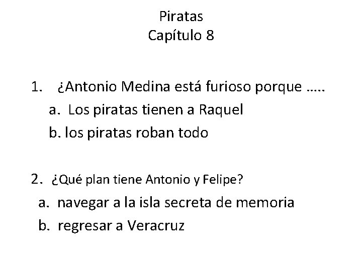 Piratas Capítulo 8 1. ¿Antonio Medina está furioso porque …. . a. Los piratas Piratas Capítulo 8 1. ¿Antonio Medina está furioso porque …. . a. Los piratas