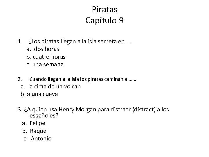 Piratas Capítulo 9 1. ¿Los piratas llegan a la isla secreta en … a. Piratas Capítulo 9 1. ¿Los piratas llegan a la isla secreta en … a.
