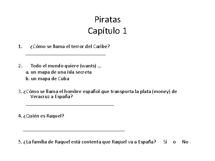 Piratas Capítulo 1 1. ¿Cómo se llama el terror del Caribe? _______________ 2. Todo Piratas Capítulo 1 1. ¿Cómo se llama el terror del Caribe? _______________ 2. Todo