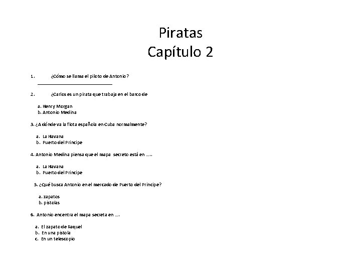 Piratas Capítulo 2 1. 2. ¿Cómo se llama el piloto de Antonio? _______________ ¿Carlos Piratas Capítulo 2 1. 2. ¿Cómo se llama el piloto de Antonio? _______________ ¿Carlos