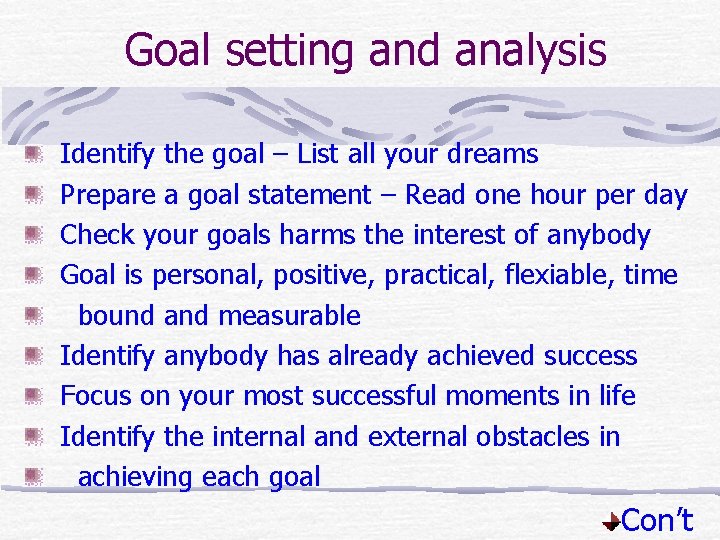 Goal setting and analysis Identify the goal – List all your dreams Prepare a