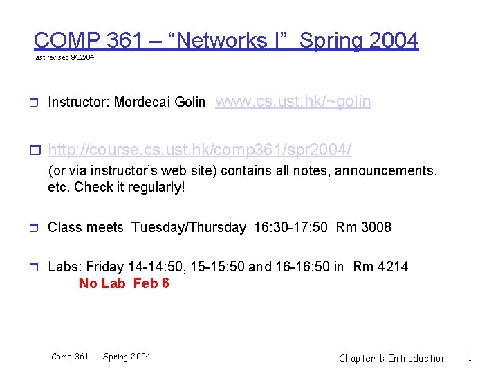 COMP 361 – “Networks I” Spring 2004 last revised 9/02/04 r Instructor: Mordecai Golin