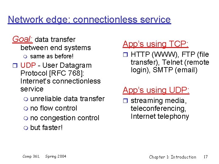 Network edge: connectionless service Goal: data transfer between end systems m same as before!