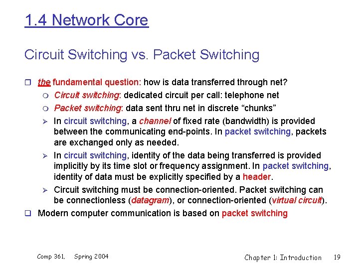 1. 4 Network Core Circuit Switching vs. Packet Switching r the fundamental question: how