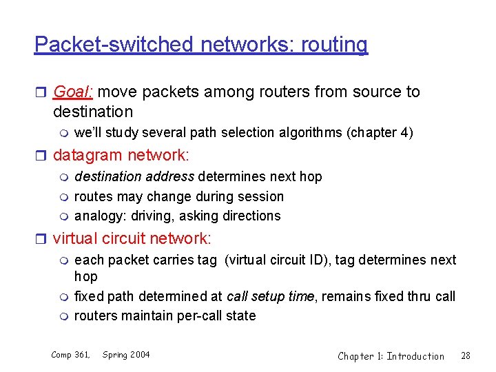 Packet-switched networks: routing r Goal: move packets among routers from source to destination m