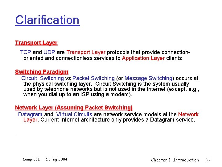 Clarification Transport Layer TCP and UDP are Transport Layer protocols that provide connectionoriented and