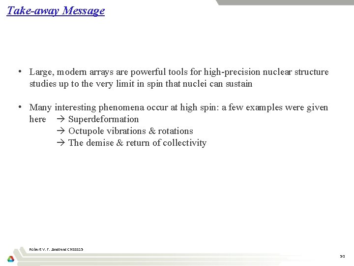 Take-away Message • Large, modern arrays are powerful tools for high-precision nuclear structure studies